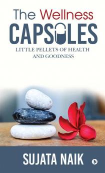 The Wellness Capsules : Little pellets of health and goodness