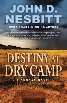 Destiny at Dry Camp: A Dunbar Novel: 3