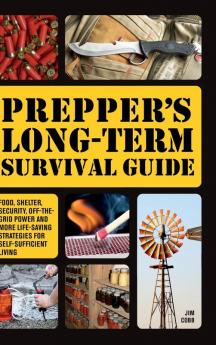 Prepper's Long-Term Survival Guide: Food Shelter Security Off-the-Grid Power and More Life-Saving Strategies for Self-Sufficient Living (Books for Preppers)