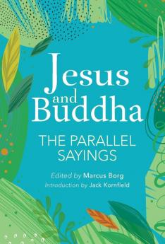 Jesus And Buddha: The Parallel Sayings