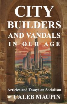 City Builders And Vandals In Our Age