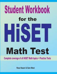 Student Workbook for the HISET Math Test: Complete coverage of all HISET Math topics + Practice Tests