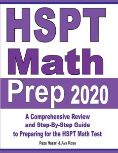 HSPT Math Prep 2020: A Comprehensive Review and Step-By-Step Guide to Preparing for the HSPT Math Test