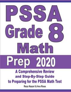 PSSA Grade 8 Math Prep 2020: A Comprehensive Review and Step-By-Step Guide to Preparing for the PSSA Math Test