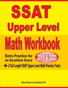 SSAT Upper Level Math Workbook 2019 & 2020: Extra Practice for an Excellent Score + 2 Full Length SSAT Upper Level Math Practice Tests