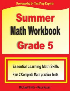 Summer Math Workbook Grade 5: Essential Summer Learning Math Skills plus Two Complete Common Core Math Practice Tests