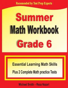 Summer Math Workbook Grade 6: Essential Learning Math Skills Plus Two Complete Math Practice Tests