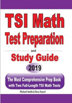 TSI Math Test Preparation and Study Guide: The Most Comprehensive Prep Book with Two Full-Length TSI Math Tests