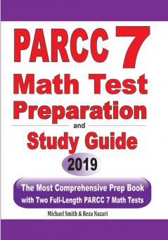 PARCC 7 Math Test Preparation and Study Guide: The Most Comprehensive Prep Book with Two Full-Length PARCC Math Tests