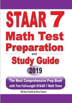 STAAR 7 Math Test Preparation and Study Guide: The Most Comprehensive Prep Book with Two Full-Length STAAR Math Tests