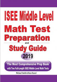 ISEE Middle Level Math Test Preparation and Study Guide: The Most Comprehensive Prep Book with Two Full-Length ISEE Middle Level Math Tests