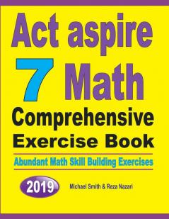 ACT Aspire 7 Math Comprehensive Exercise Book: Abundant Math Skill Building Exercises