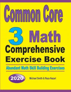 Common Core 3 Math Comprehensive Exercise Book: Abundant Math Skill Building Exercises