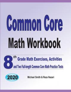 Common Core Math Workbook: 8th Grade Math Exercises Activities and Two Full-Length Common Core Math Practice Tests