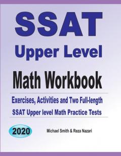 SSAT Upper Level Math Workbook: Exercises Activities and Two Full-Length SSAT Upper Level Math Practice Tests