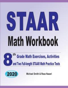 STAAR Math Workbook: 8th Grade Math Exercises Activities and Two Full-Length STAAR Math Practice Tests