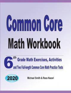 Common Core Math Workbook: 6th Grade Math Exercises Activities and Two Full-Length Common Core Math Practice Tests