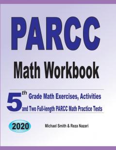 PARCC Math Workbook: 5th Grade Math Exercises Activities and Two Full-Length PARCC Math Practice Tests