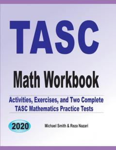 TASC Math Workbook: Activities Exercises and Two Complete TASC Mathematics Practice Tests