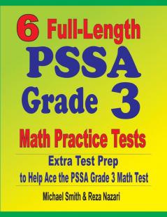 6 Full-Length PSSA Grade 3 Math Practice Tests: Extra Test Prep to Help Ace the PSSA Grade 3 Math Test