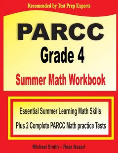 PARCC Grade 4 Summer Math Workbook: Essential Summer Learning Math Skills plus Two Complete PARCC Math Practice Tests