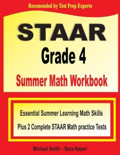 STAAR Grade 4 Summer Math Workbook: Essential Summer Learning Math Skills plus Two Complete STAAR Math Practice Tests