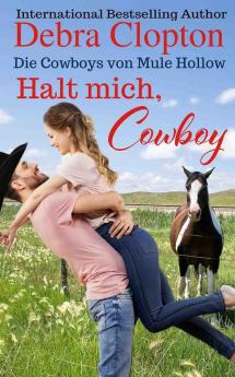 Halt mich Cowboy: 6 (Die Cowboys Von Mule Hollow Serie)