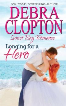 Longing for a Hero: 2 (Sunset Bay Romance)