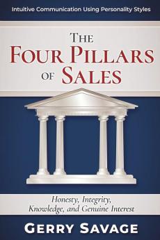 The Four Pillars of Sales: Honesty Integrity Knowledge and Genuine Interest