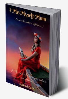 # Me-myself-Mom : For the mothers aspiring to become successful entrepreneurs