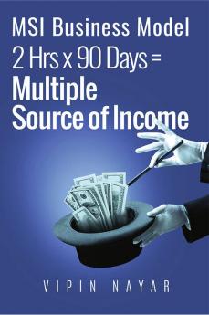 MSI Business Model : 2hrs*90days= Multiple Sources of income