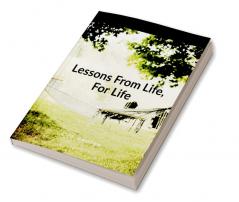 Lessons From Life For Life