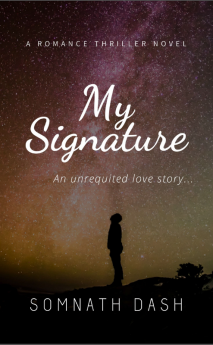 My Signature : An unrequited love story...