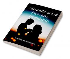 Misunderstood love lust friendship