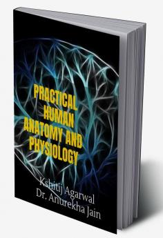 PRACTICAL HUMAN ANATOMY AND PHYSIOLOGY