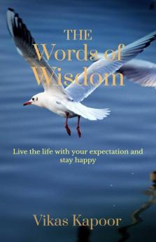 The Words Of Wisdom: Life Lessons Of Wisdom