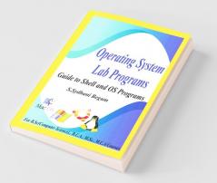 Operating System Lab Programs : Guide To Shell And Os Lab Programs.