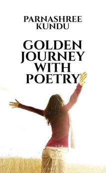 GOLDEN JOURNEY WITH POETRY