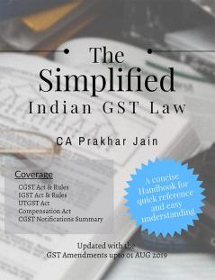 The Simplified Indian GST Law : A Concise Handbook for Quick Reference and Easy understanding