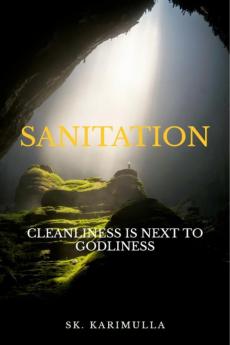 Sanitation : Cleanliness Is Next To Godliness