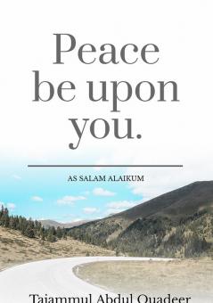 Peace Be Upon You : Salaam Alaikum