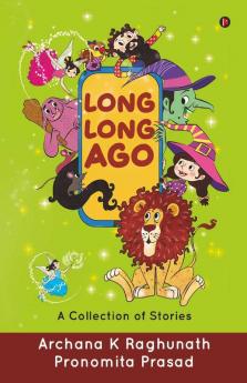Long Long Ago : A Collection Of Stories
