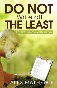 Do Not Write off the Least : To See Know and Grow