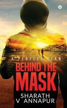 Behind the mask A Perfect Plan