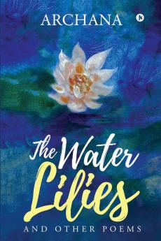 The Water Lilies And Other Poems