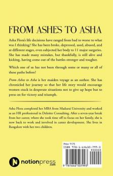 From Ashes to Asha : A young woman’s victorious journey through depression multiple surgeries and broken marriages