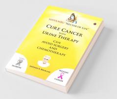 Cure Cancer With Urine Therapy Shivambu “Nectar Of Life”