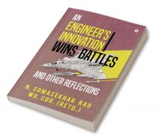 An Engineer's Innovation Wins Battles and Other Reflections