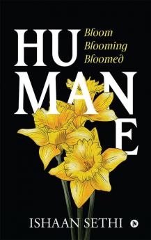 Humane : Bloom Blooming Bloomed