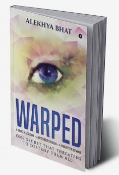 Warped : A Broken Kingdom. A Mysterious Killer. A Forgotten Memory. One secret that threatens to destroy them all.